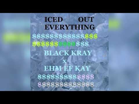BLACK KRAY - ICEDOUTEVERYTHING