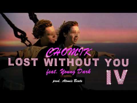 Chomik - Lost Without You IV (feat. Young Dark) (prod. Atomic Beats)