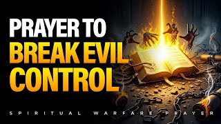 🔥 Powerful Spiritual Warfare Prayer | Every Evil Stronghold Must Come Down | Break Every Chain