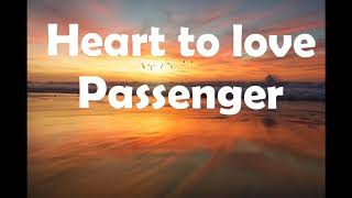 Passenger-Heart To Love(Lyrics)