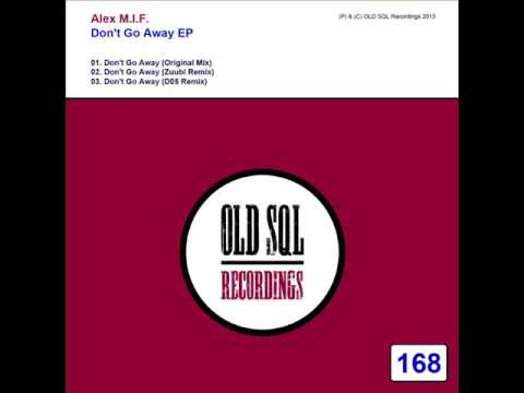 Alex M.I.F. - Don't Go Away (D05 Remix)