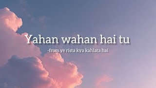 Download lagu Yahan wahan hai tu song lyrics| from ye rista kya kahlata hai| love song#lofimusic #yrkkh #trending  mp3