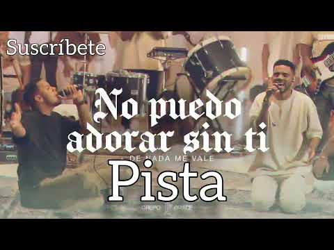 No Puedo Adorar sin ti + De Nada Me Vale _ Grupo Grace Pista