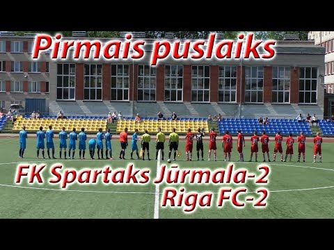 FK Spartaks Jūrmala-2 - Riga FC-2 (1.puslaiks 28.05.2017)