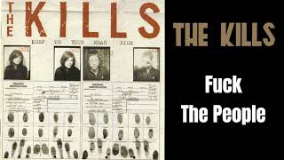 The Kills - Fuck The People
