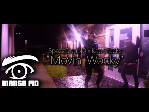 SpazzDoubl0 x Kao Stacks - "Movin' Wocky"【Official Music Video】| Shot By @MansaFID
