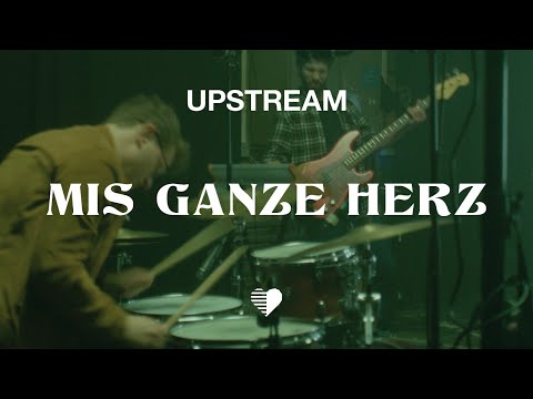 UPSTREAM // Mis ganze Herz (Live Studio Video)