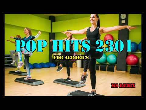 Pop Hits For Aerobics 2301 MS Remix【BPM : 140-158】