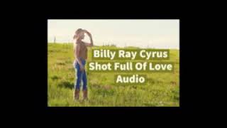 Billy Ray Cyrus  Shot full of love
