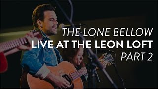 The Lone Bellow performs &quot;Cold As It Is&quot; and &quot;Fake Roses&quot; live at the Leon Loft