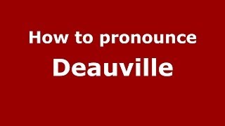 How to pronounce Deauville