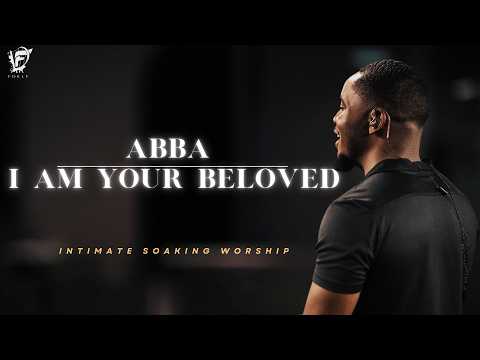 David Forlu - ABBA + I AM YOUR BELOVED | Intimate Soaking Worship w/ Joyce McCord