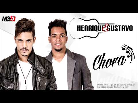 Chora - Henrique e Gustavo