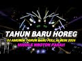 DJ TAHUN BARU FULL ALBUM 2026 BASS HOREG MIDDLE NROTOK MBEDIL NULUP