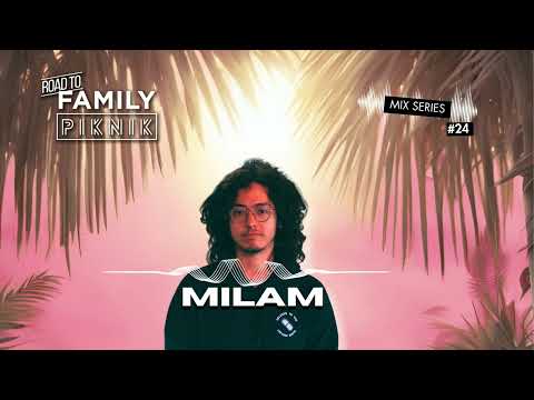 Milam - Road to Family Piknik - Mix Series #24