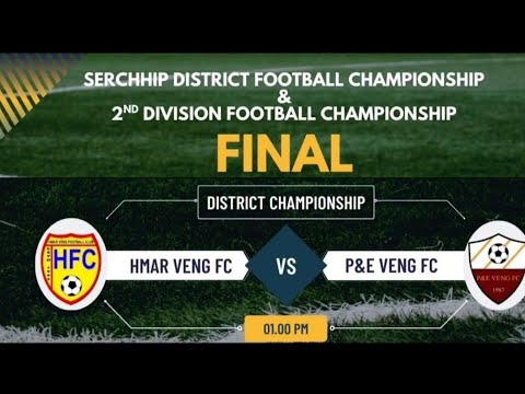 Distric Football Championship FINAL : P&E Veng FC Vrs Hmar Veng FC
