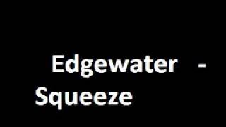Edgewater - Squeeze