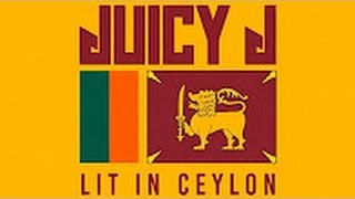 Juicy J - Where The Justice At (Lit in Ceylon)
