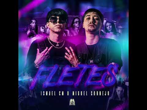 Ismael Cm x Miguel Cornejo - Fletes