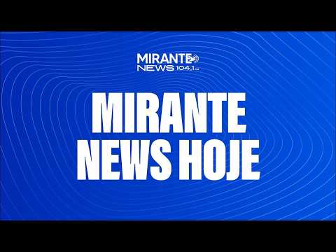 Mirante News Hoje - 23/02/2026