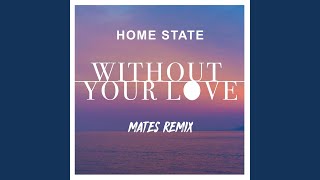 Without Your Love (Mates Remix)