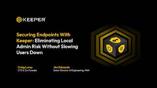 Securing Endpoints With Keeper: Eliminating Local Admin Risk Without Slowing Users Down