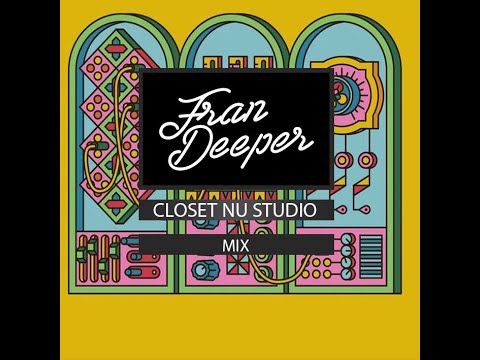 Fran Deeper - Closet Nu Studio - April 2024 Mix