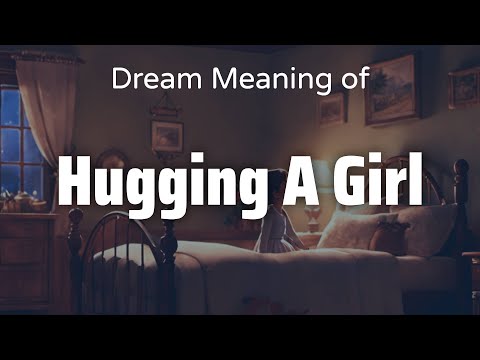 Hugging A Girl Dream Meaning & Symbolism | Interpretation Psychology