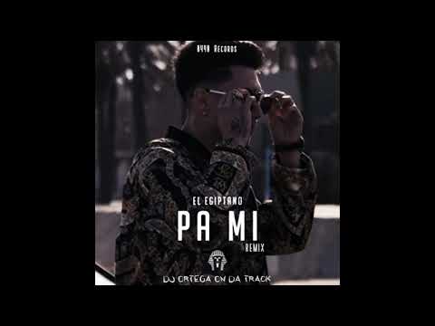 El Egiptano - Pa Mi (Remix DJ Ortega) | Reggaeton, Moombahton, Comercial | 2021