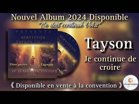 Tayson || Je Continue De Croire || Cantique 2024 Nouvel Album (Je dois Continuer Vol.2) ||