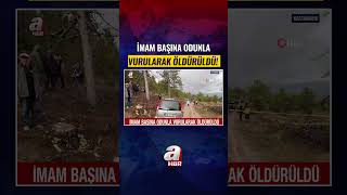 ODUN TARTIŞMASI KÖY İMAMINI CANINDAN ETTİ! #HABER