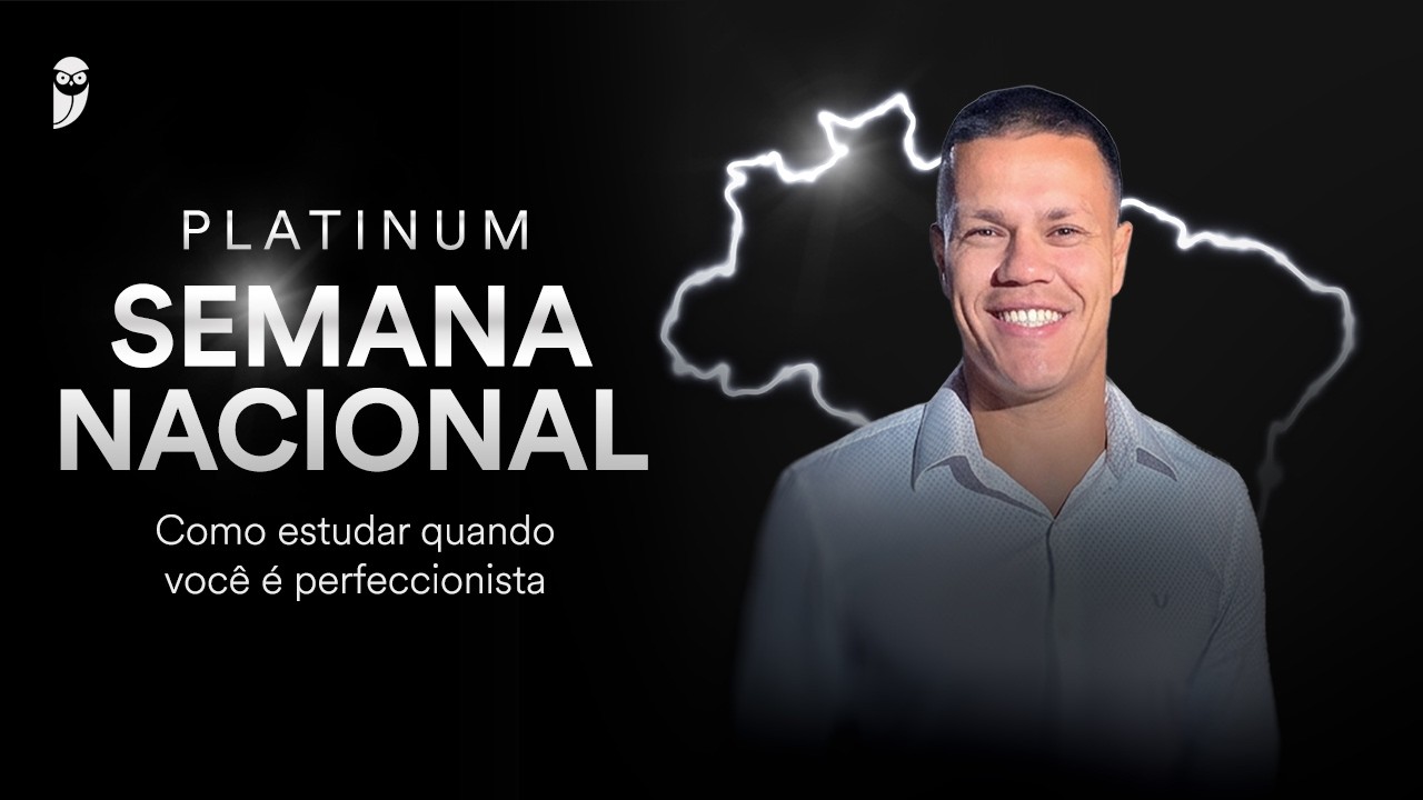 Como estudar quando você é perfeccionista - Platinum -  Semana Nacional dos Concursos  2026