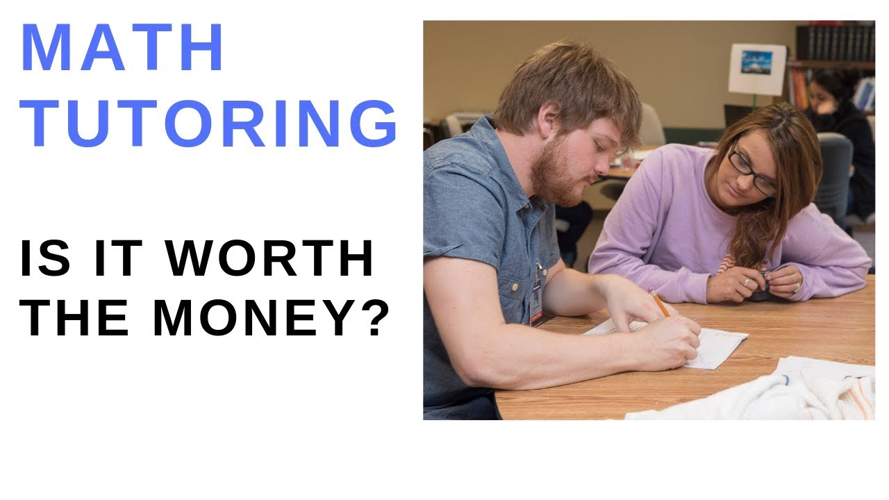 Math Tutoring – Is It Worth The Money?