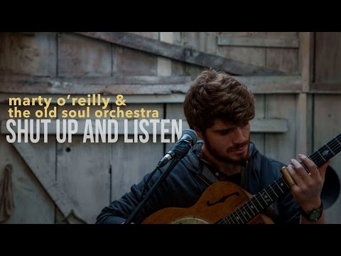 Shut Up & Listen | Marty O'Reilly & The Old Soul Orchestra