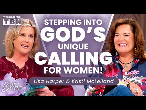 Lisa Harper & Kristi McLelland: God Created Women for THIS Divine Purpose! | Women of Faith on TBN