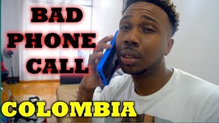 Colombia Phone Call.....