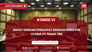 KOMISI VI DPR RI RAPAT DENGAR PENDAPAT DENGAN DIREKTUR UTAMA PT TIMAH TBK