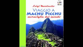 preview picture of video 'Viaggio a Machu Picchu - Meraviglia del mondo    INTERVISTA A LUIGI MARTINELLO'