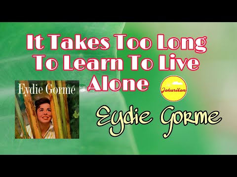 It Takes Too Long To Learn To Live Alone - Eydie Gorme
