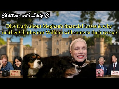 Dire truth about Meghan's financial losses & why neither Charles nor William will come to the rescue