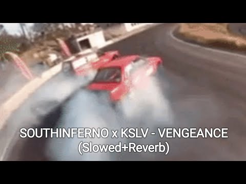 SOUTHINFERNO x KSLV - VENGEANCE (Slowed+Reverb)