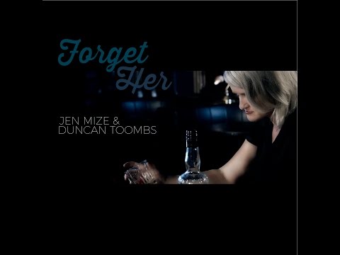 Jen Mize (featuring Duncan Toombs) - Forget Her OFFICIAL