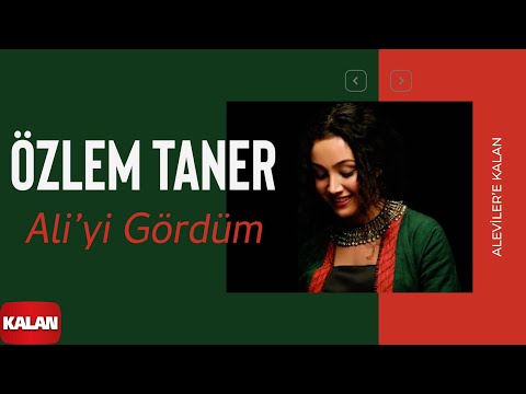 Özlem Taner - Ali'yi Gördüm I Aleviler'e Kalan © 2014 Kalan Müzik