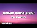 Jangan Paksa Rindu (Beda) - Ifan Seventeen (Lyrics)