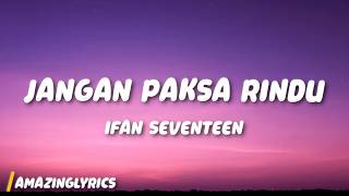 Download lagu Jangan Paksa Rindu (Beda) - Ifan Seventeen (Lyrics) mp3 Download lagu Jangan Paksa Rindu (Beda) - Ifan Seventeen (Lyrics) mp3