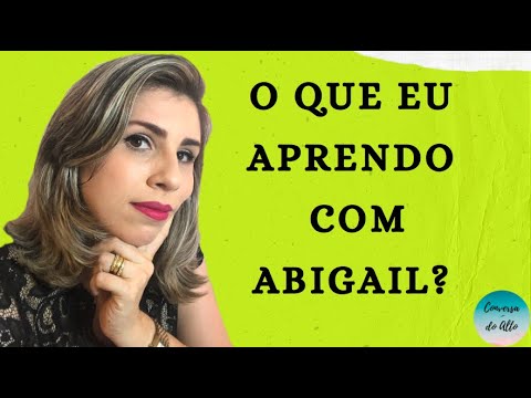 O QUE EU APRENDO COM ABIGAIL?