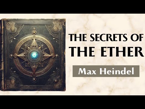 The Invisible Light - THE SECRETS OF THE ETHER - Max Heindel