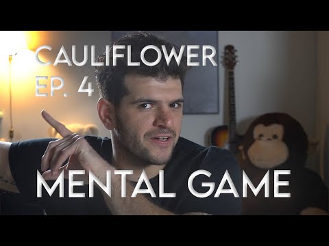 Cauliflower Philosophy 4 - Mental Game