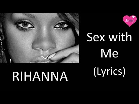 Rihanna - Sex With Me - Music Video with Lyrics