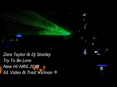 Zara Taylor & Dj Skarley - Try To Be Love - New Hi-NRG 2013 (Sub. Español)
